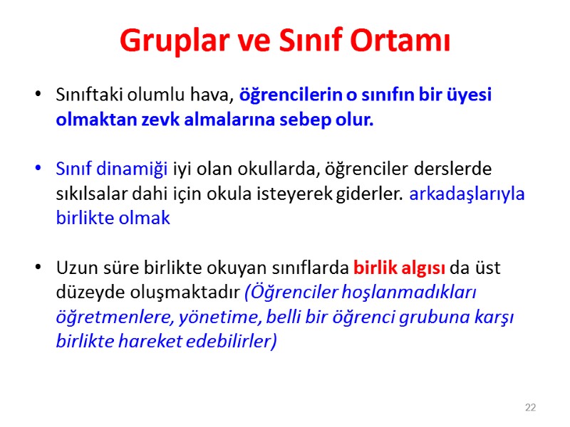 Gruplar ve Sınıf Ortamı Sınıftaki olumlu hava, öğrencilerin o sınıfın bir üyesi olmaktan zevk